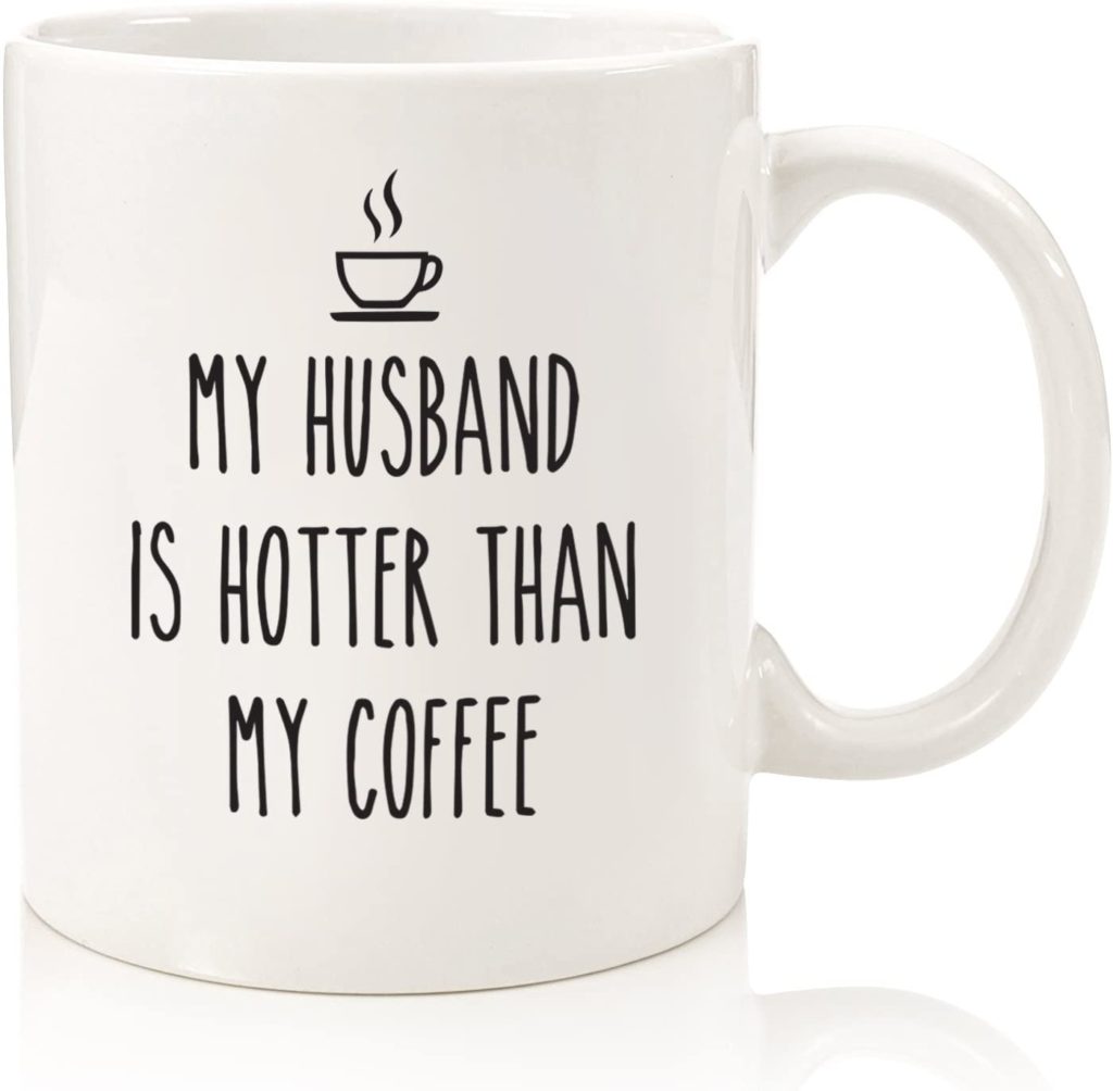 My Husband Is Hotter Than My Coffee Funny Mug. Amazon.com